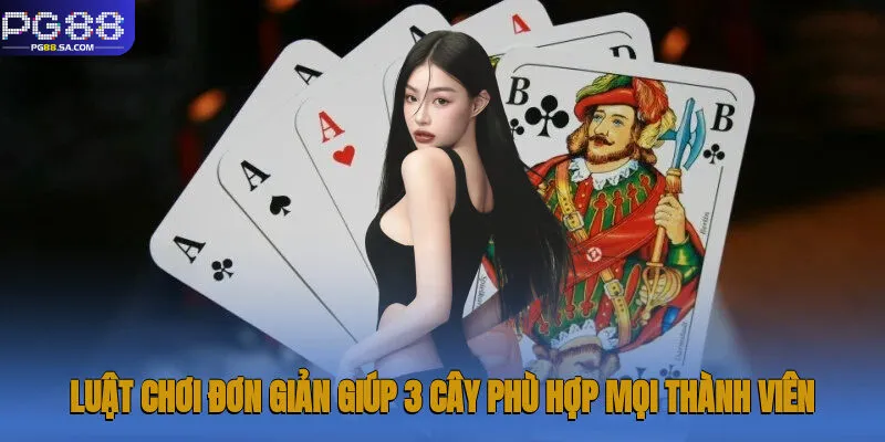 Luật chơi đơn giản giúp 3 cây phù hợp mọi thành viên
