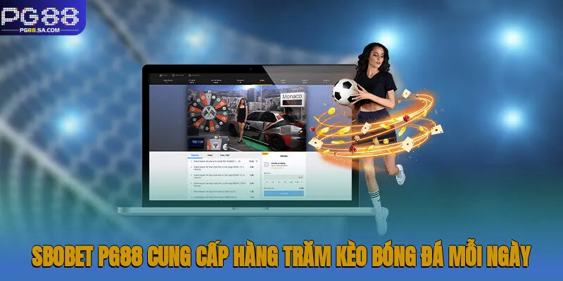 Sbobet Pg88 cung cấp hàng trăm kèo bóng đá mỗi ngày
