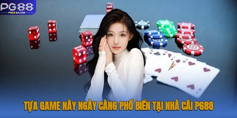 Những lý do khiến tựa game này ngày càng phổ biến tại nhà cái Pg88