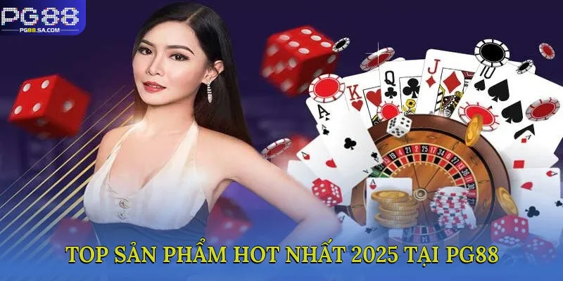 Top sản phẩm HOT nhất 2025 tại PG88